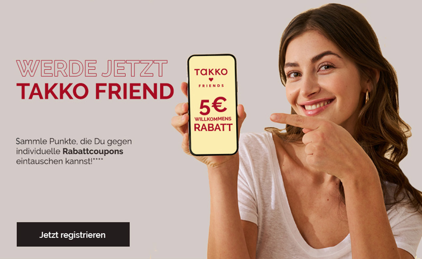 Jetzt Takko Friend werden und 5 Euro Willkommensgutschein sichern